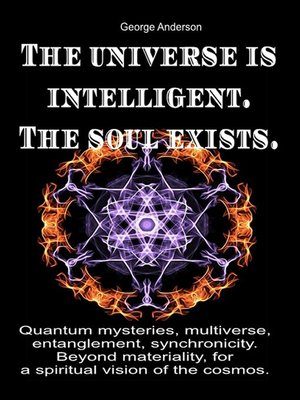 cover image of The universe is intelligent. the soul exists.
